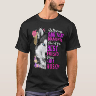Funny Husky Are A Girls Best Friend Dog Mother Mum T-Shirt