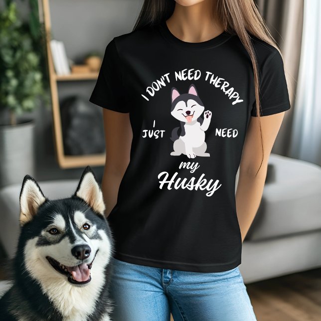 Funny Husky Dog Lover Therapy Quote T-Shirt (Creator Uploaded)