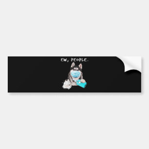 Funny husky ew people dog wearing a face mask gift bumper sticker