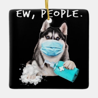 Funny husky ew people dog wearing a face mask gift ceramic ornament