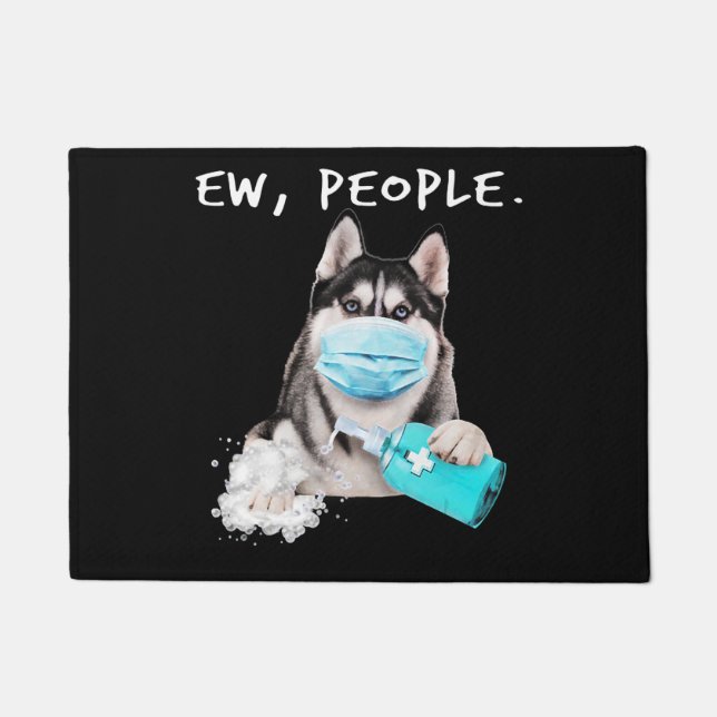 Funny husky ew people dog wearing a face mask gift doormat (Front)