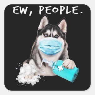 Funny husky ew people dog wearing a face mask gift square sticker