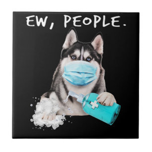 Funny husky ew people dog wearing a face mask gift tile