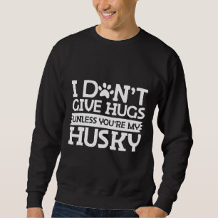 Funny Husky Quote Sweatshirt