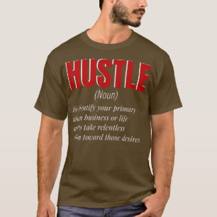 Funny Hustle Definition Motivation for Men and Wom T-Shirt