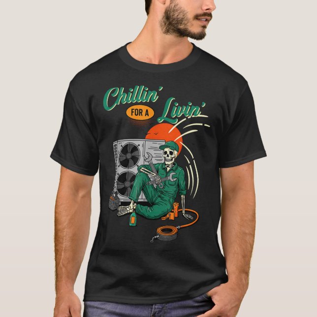 Funny Hvac Tech Skeleton Chillin For A Livin  T-Shirt (Front)