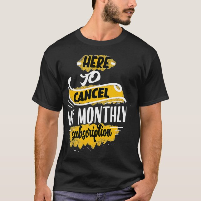 Funny Hysterectomy Monthly Subscription Sarcasm _1 T-Shirt (Front)