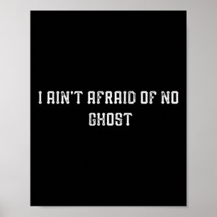 Funny I Ain't Afraid Of No Ghost  Poster