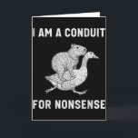 Funny I Am A Conduit For Nonsense Capybara Goose M Card<br><div class="desc">Funny I Am A Conduit For Nonsense Capybara Goose Meme</div>