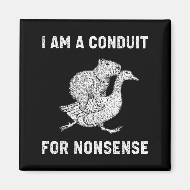 Funny I Am A Conduit For Nonsense Capybara Goose M Magnet (Front)