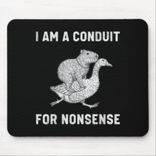 Funny I Am A Conduit For Nonsense Capybara Goose M Mouse Mat
