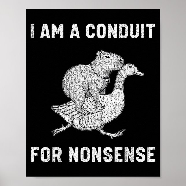Funny I Am A Conduit For Nonsense Capybara Goose M Poster (Front)