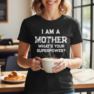 funny i am a mother what's your superpower? T-Shirt