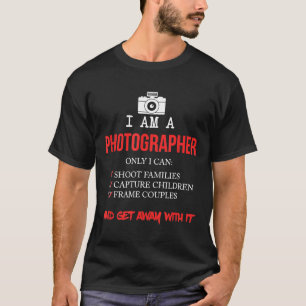 FUNNY I AM A PHOTOGRAPHER Cool Meme Camera Gift T-Shirt