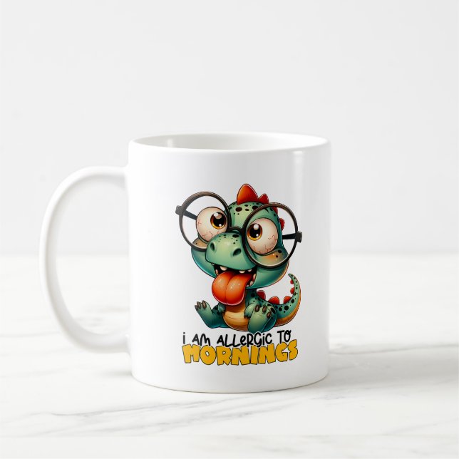 Funny I am allergic to Mornings Typography Dino Coffee Mug (Left)