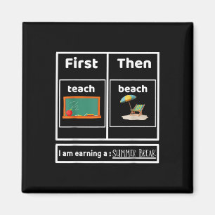 Funny I Am Earning A Summer Break Teacher  Magnet