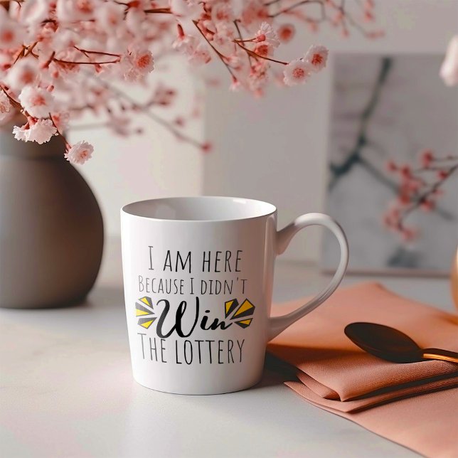 Funny I am Here Because I didn't Win the Lottery Coffee Mug (Creator Uploaded)