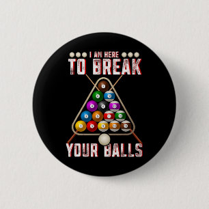 Funny I Am Here To Break Your Sarcastic Billiards 6 Cm Round Badge