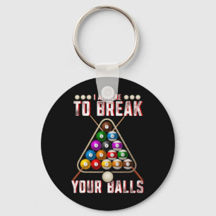 Funny I Am Here To Break Your Sarcastic Billiards Key Ring