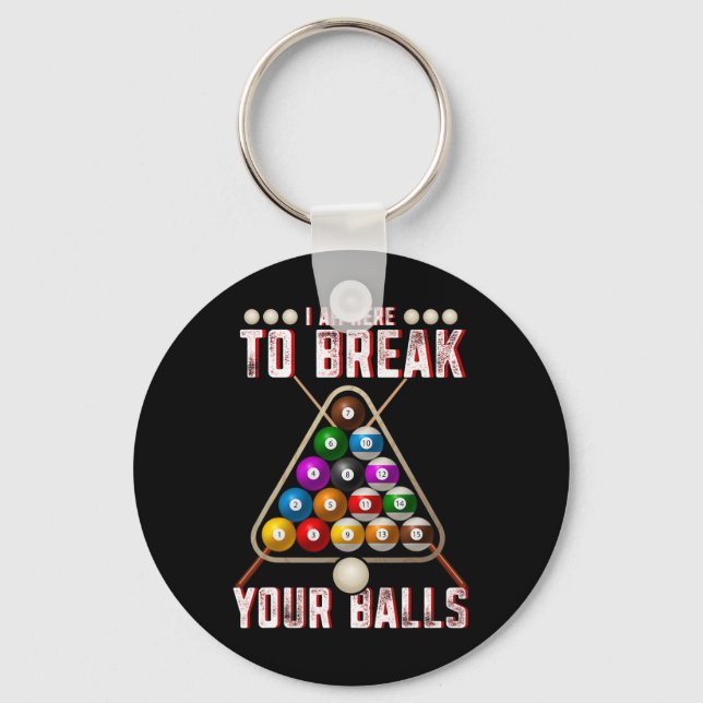 Funny I Am Here To Break Your Sarcastic Billiards  Key Ring (Front)