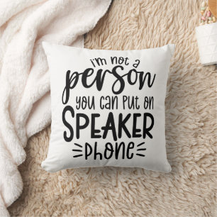 Funny I am Not a Person You Can Put On Speaker Cushion