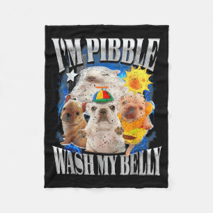 Funny I Am Pibble Dog Puppy Wash Clean My Belly Me Fleece Blanket