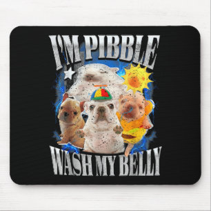 Funny I Am Pibble Dog Puppy Wash Clean My Belly Me Mouse Mat