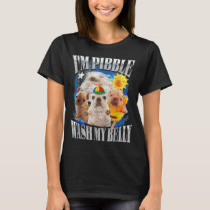 Funny I Am Pibble Dog Puppy Wash Clean My Belly Me T-Shirt