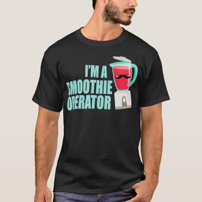 Funny I Am Smoothie Operator Blender Fitness T-Shirt (Front)