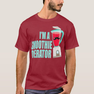 Funny I Am Smoothie Operator Blender Fitness T-Shirt