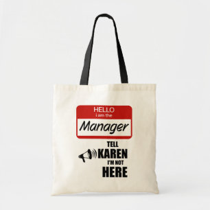 Funny I am the Manager Tell Karen I'm not Here Tote Bag