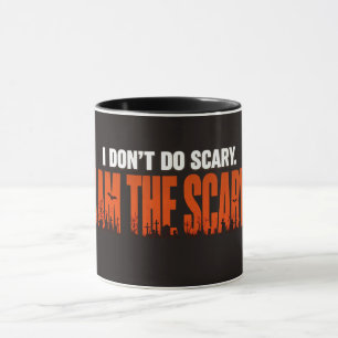Funny I Am The Scary Quote Halloween Spooky Mug