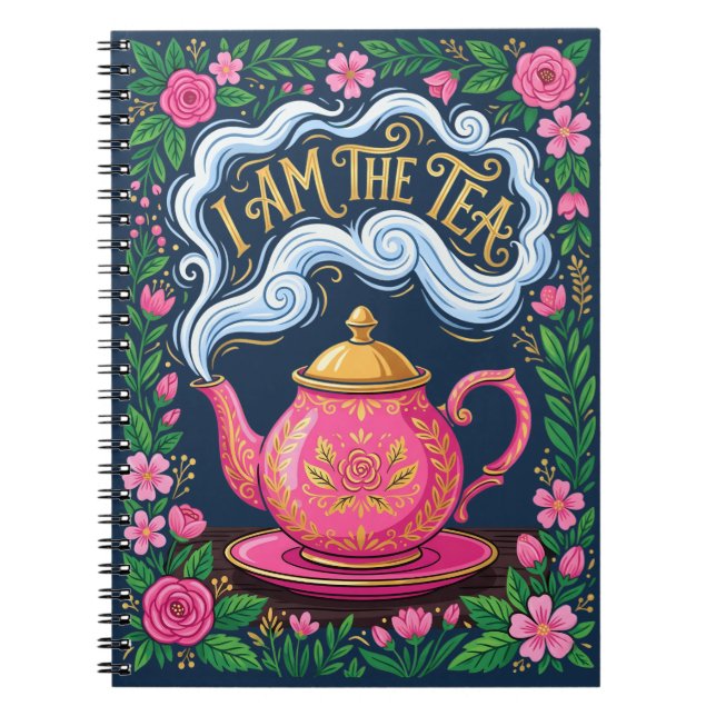 Funny I Am The Tea, Funny Tea Quote  Notebook (Front)