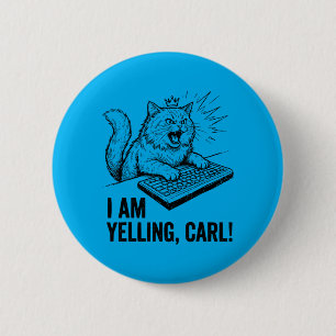 Funny I Am Yelling Carl Do Cat Meme Humour Quote 6 Cm Round Badge