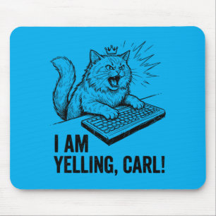 Funny I Am Yelling Carl Do Cat Meme Humour Quote Mouse Mat