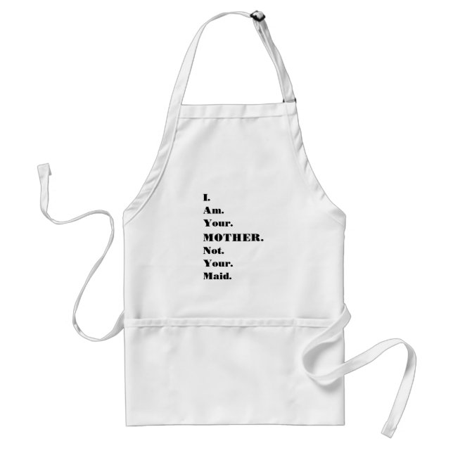 Funny I am your mother, not your maid Apron (Front)