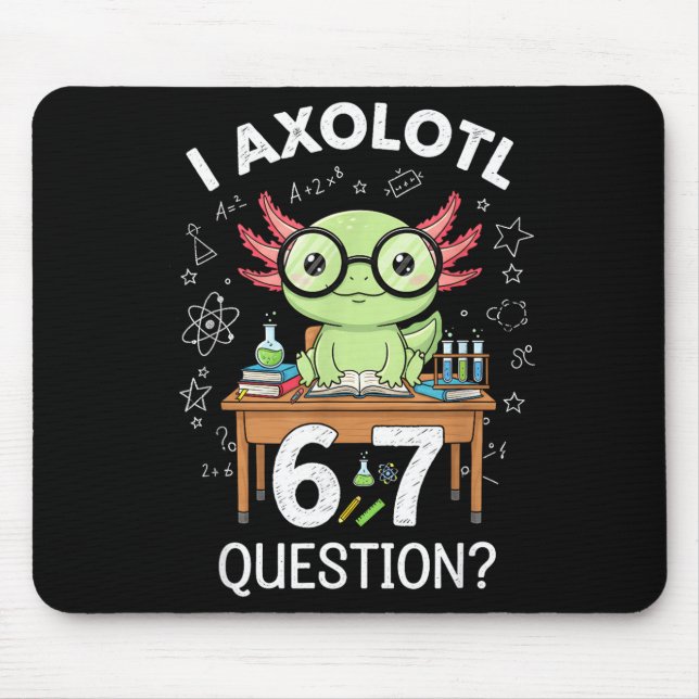 Funny I Axolotl 67 Questions Science Axolotl Boys  Mouse Mat (Front)