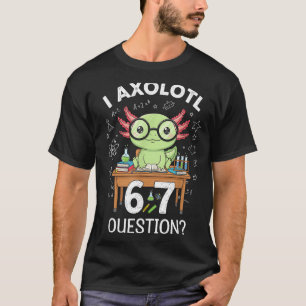 Funny I Axolotl 67 Questions Science Axolotl Boys T-Shirt