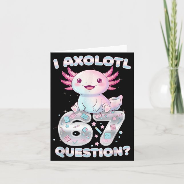 Funny I Axolotl 67 Questions Six Seven Axolotl Boy Card (Front)