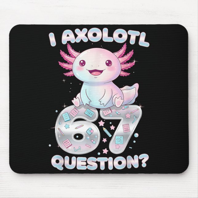 Funny I Axolotl 67 Questions Six Seven Axolotl Boy Mouse Mat (Front)