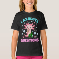 Funny I Axolotl Questions Cute Axolotls Kawaii Kid