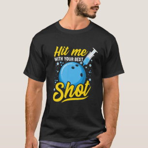 Funny I Bowling I Vaccine - Hit Me With Your Best T-Shirt
