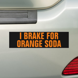 Funny I Brake for Orange Soda Bumper Sticker