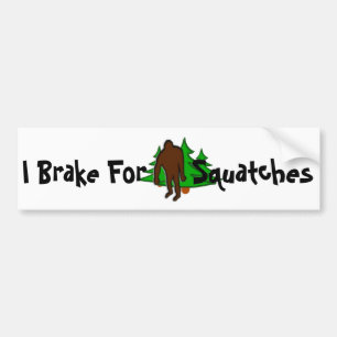 Funny I Brake for Squatches Bumper Sticker