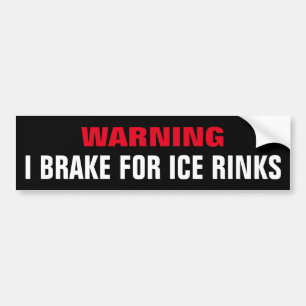 Funny,  I Break for Ice Rinks Bumper Sticker
