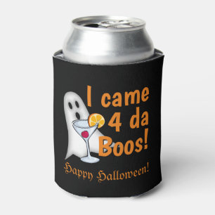 Funny I Came 4 da Boos! Halloween Drunk Ghost Can Cooler