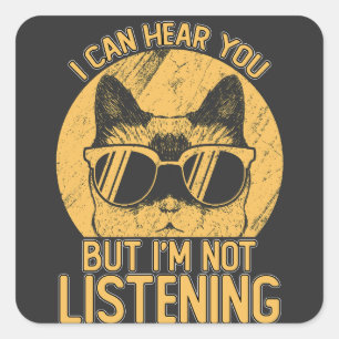 Funny I Can Hear You But I'm Not Listening Square Sticker