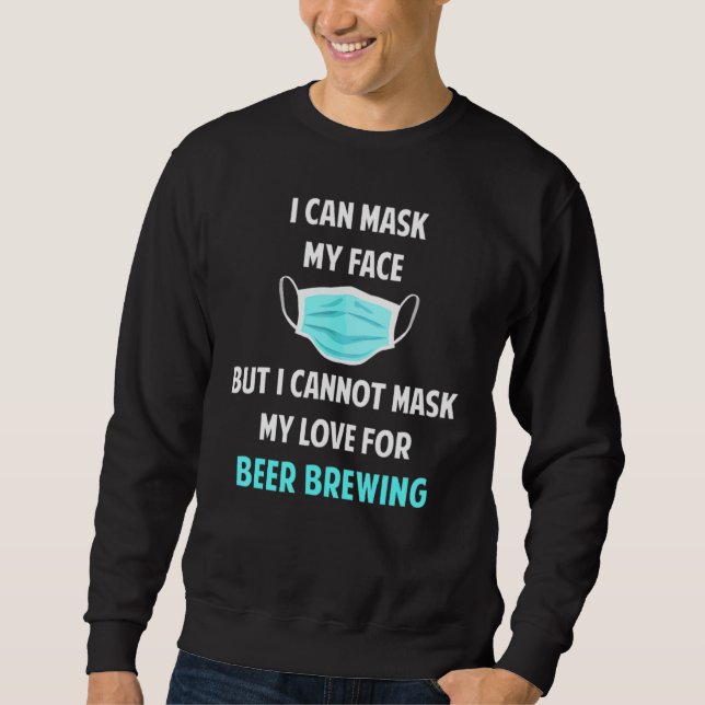 Funny I Can Mask My Face Beer Brewing Tee (Front)