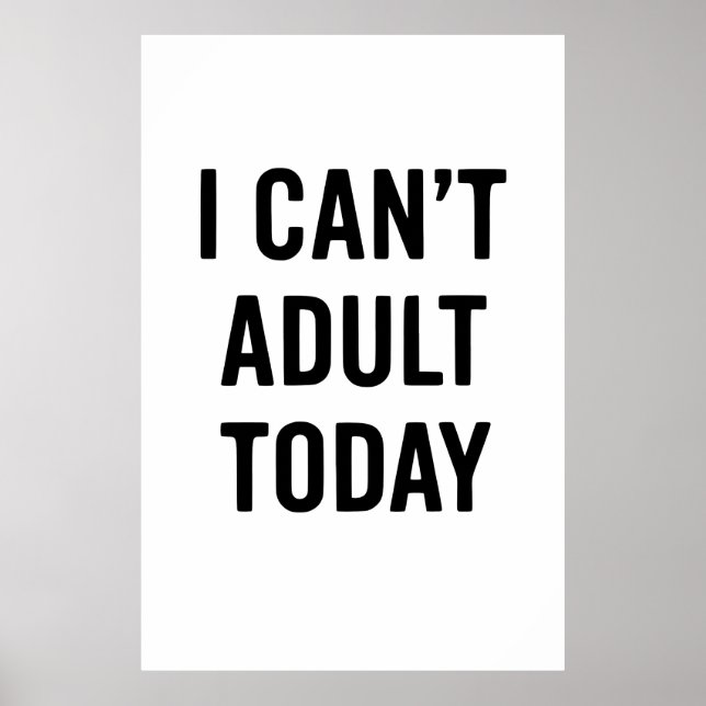 Funny: I CAN’T ADULT TODAY Poster (Front)