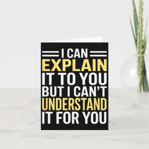Funny I Can’t Explain It To You - Smart Gag Gift  Card